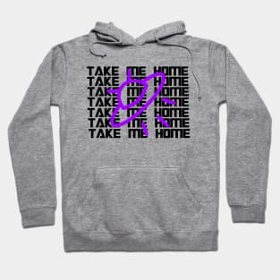 Take Me home Hoodie